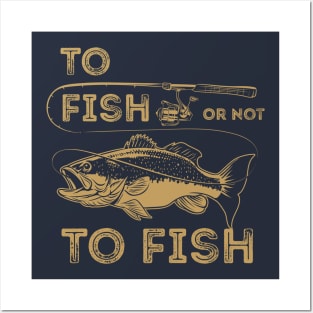 To Fish or Not To Fish Posters and Art